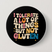 Ich toleriere viele Dinge, aber kein Gluten Button (Vorderseite)