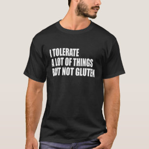 Ich toleriere viele Dinge, aber nicht Gluten Celia T-Shirt