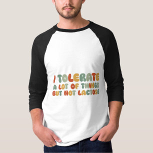 Ich toleriere viele Dinge, aber nicht Lactose T-Shirt