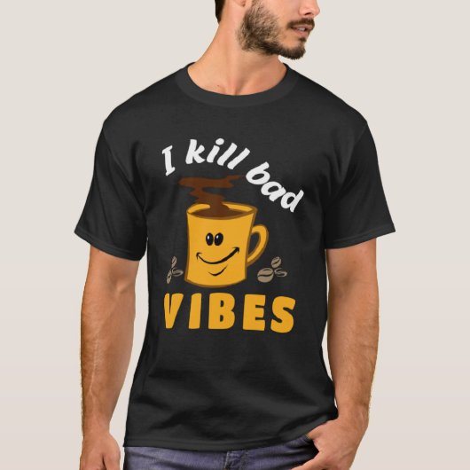 Ich töte Bad Vibes Barista Apparel Kaffee T-Shirt (Vorderseite)