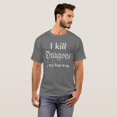 "Ich töte Drachen in meiner freien Zeit" Shirt (Vorne ganz)