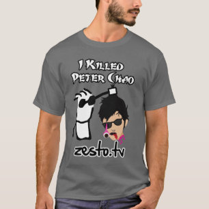 Ich tötete T - Shirt Peter Chao