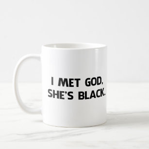 Ich traf Gott und sie ist schwarz Kaffeetasse