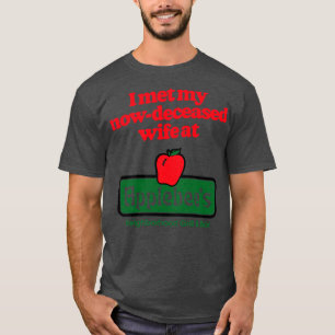 Ich traf meine mittlerweile verstorbene Ehefrau T-Shirt