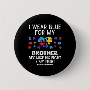 Ich trage Blau für Bruder kämpfe gegen Autismus Be Button