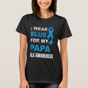 ICH TRAGE BLAU FÜR DAS ALS-BEWUSSTSEIN MEINES PAPA T-Shirt