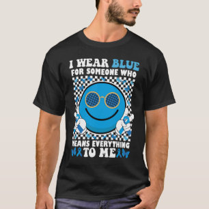 Ich trage Blau für jemanden, der mir alles bedeute T-Shirt