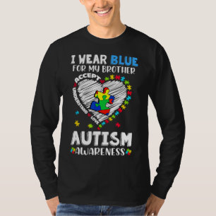 Ich trage Blau für mein Bruder Herz Autismus Bewus T-Shirt