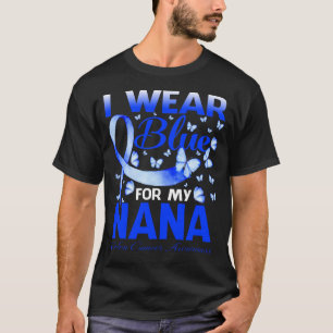 Ich trage Blau für mein NANA Colon Cancer Awarenes T-Shirt