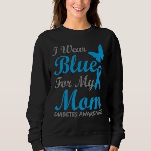 Ich trage Blau für meine Mama Diabetes Awareness R Sweatshirt