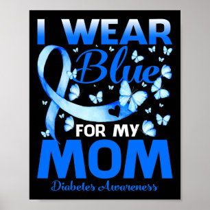 Ich trage Blau für meine Mama Diabetes-Bewusstsein Poster