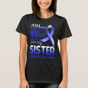 Ich trage Blau für meine Schwester Alopezie Bewuss T-Shirt