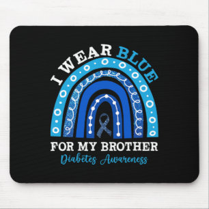 Ich trage Blau für meinen Bruder T1d Typ 1 Diabete Mousepad