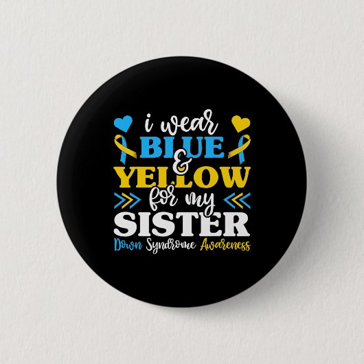 Ich trage blaugelb für mein Schwester-Down-Syndrom Button (Vorderseite)