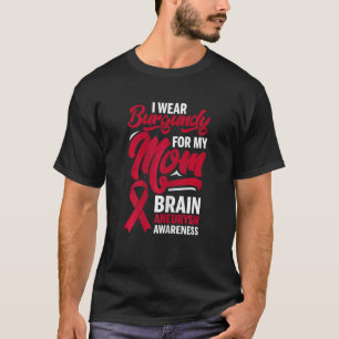 Ich trage Burgund für Mama Gehirnaneurysma Awarene T-Shirt