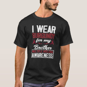 Ich trage Burgund für mein Bruder Multiples Myelom T-Shirt