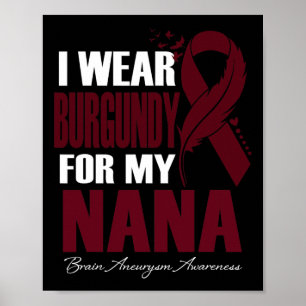 Ich trage Burgund für mein Nana-Gehirn Aneurysma A Poster