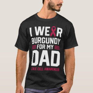 Ich trage Burgund für mein Vater Sichelzellanämie T-Shirt