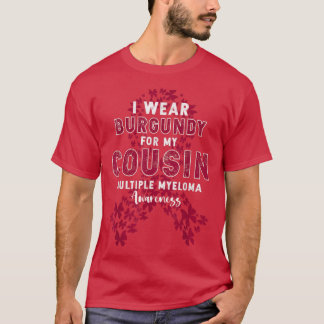 Ich trage Burgund für meinen Cousin Multiples Myel T-Shirt