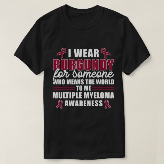 Ich trage Burgundy für eine Multiples Myelom-Aware T-Shirt (Design vorne)