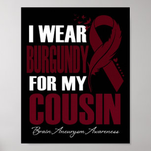 Ich trage Burgundy für meinen Cousin Brain Aneurys Poster