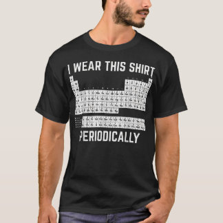 Ich trage dies Periodisch Chemie Pun Periodensyste T-Shirt