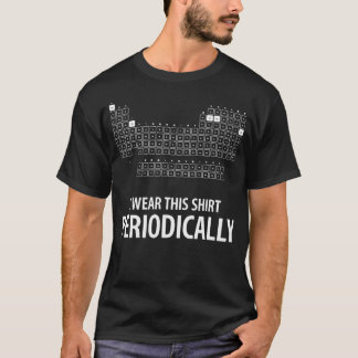 Ich trage dies Periodisch Lustige Chemie T-Shirt