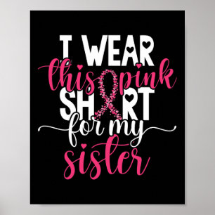 Ich trage dieses Rosa für meine Schwester Brustkre Poster