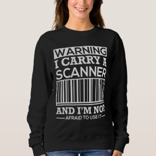 Ich trage einen Scanner und ich fürchte nicht, ihn Sweatshirt