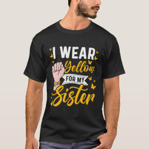 Ich trage Gelb für meine Schwester Sarcoma Cancer  T-Shirt
