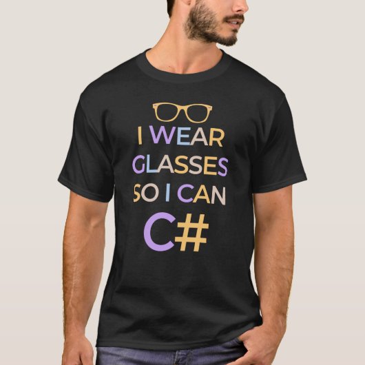 ICH TRAGE GLASSEN, DAMIT ICH C# - C SHARP PROGRAMM T-Shirt (Vorderseite)