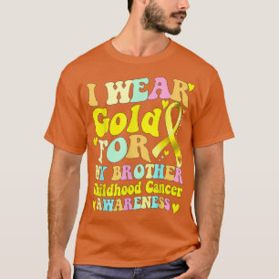 Ich trage Gold für meine Bruderkrebserkrankung T-Shirt