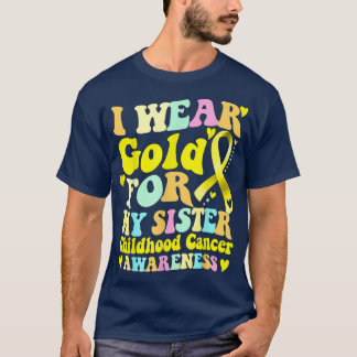 Ich trage Gold für meine Schwester, die mir das Be T-Shirt