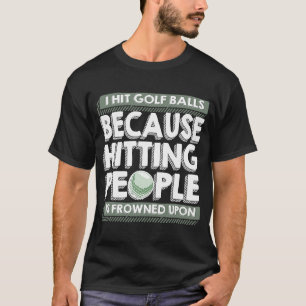Ich trage Golfbälle, weil das Hitzen von Leuten er T-Shirt