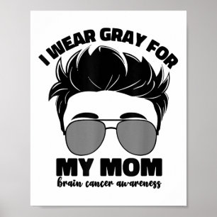 Ich trage Grau für meine Mama Hirnkrebs Bewusstsei Poster