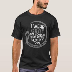 Ich trage Graue für jemanden, der an der Tumor-Gra T-Shirt