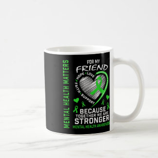 Ich trage Green für meine Freundin Mental Health S Kaffeetasse
