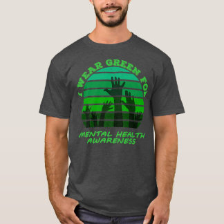 Ich trage Green für Mental Health Awareness Montag T-Shirt