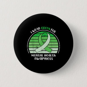 Ich trage Grün für das Bewusstsein für psychische  Button