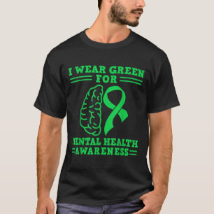 Ich trage Grün für das Bewusstsein für psychische T-Shirt