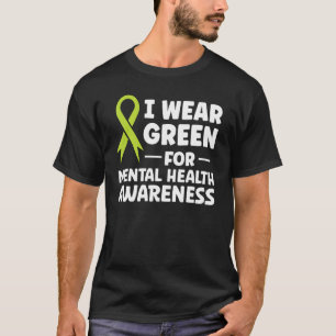 Ich trage Grün für das Bewusstsein für psychische  T-Shirt