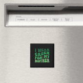 Ich trage Grün für das Bewusstsein meiner Mutter f Magnet (In Situ (Geschirrspüler))