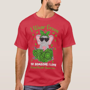 Ich trage Grün für jemanden, den ich Liebe Bewusst T-Shirt