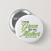 Ich trage Grün, um meine Mutter zu unterstützen Button (Vorne & Hinten)