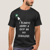 Ich trage immer einen Chip auf meiner Schulter T-Shirt (Vorderseite)