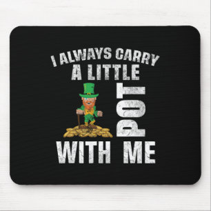 Ich trage immer einen kleinen Topf mit mir lustige Mousepad