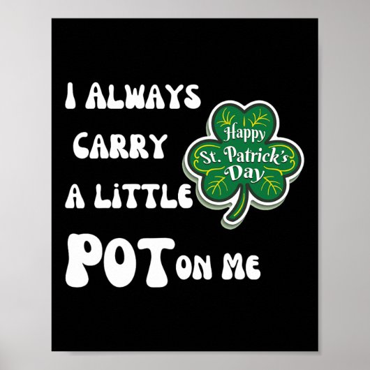 Ich trage immer Pot auf mir Funny Lucky St Patrick Poster (Vorne)