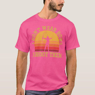 Ich trage keine Bows Girl Archery T-Shirt