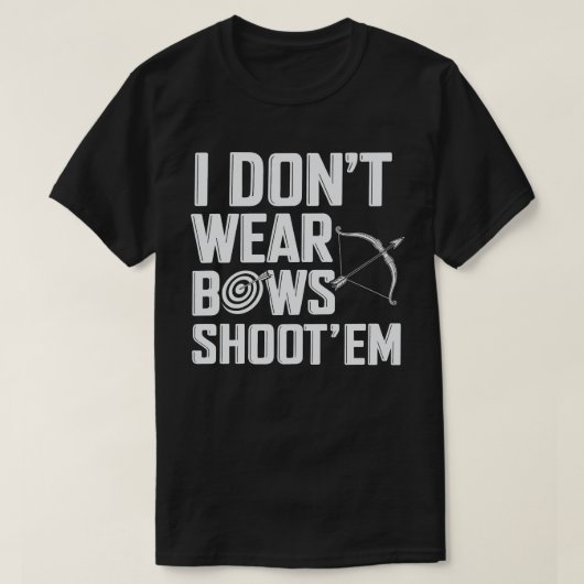 Ich trage keine Bows Shoot "Em Funny Archery T-Shirt (Design vorne)
