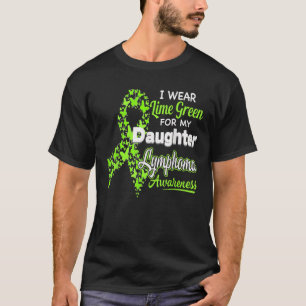 Ich trage Lime Green für meine Tochter Lymphoma Aw T-Shirt